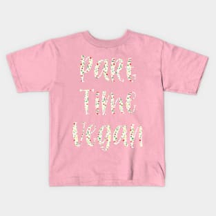 FUNNY PART TIME VEGAN - VEGAN TYPOGRAPHY FILLED WITH A VEGETABLE PATTERN Kids T-Shirt